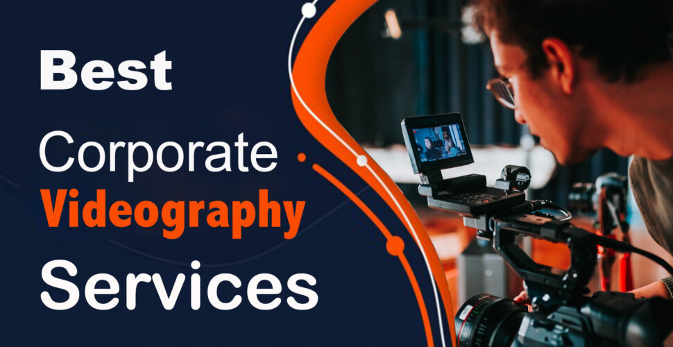 Best Corporate Videography Services